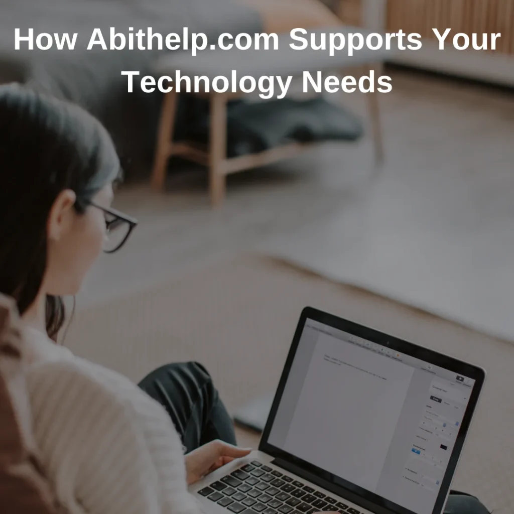 How Abithelp.com Supports Your Technology Needs