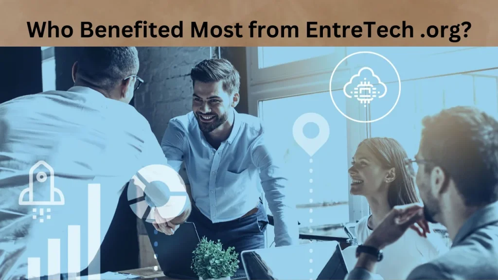 Who Benefited Most from EntreTech .org