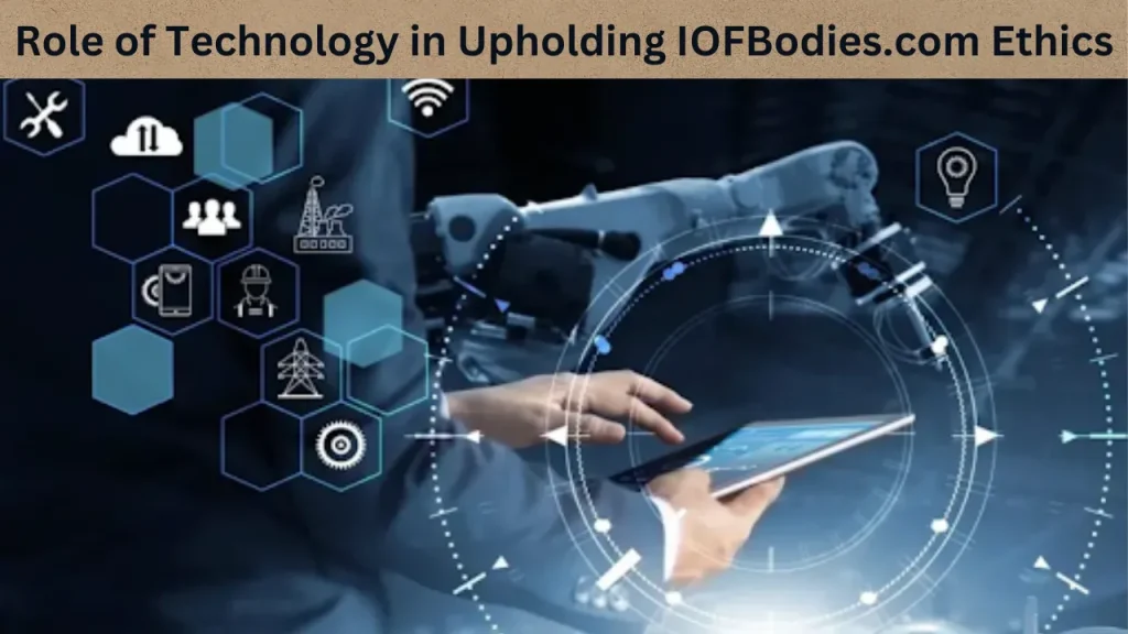 Role of Technology in Upholding IOFBodies.com Ethics